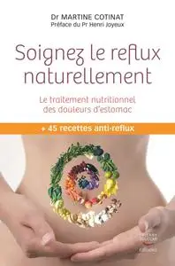 Martine Cotinat, "Soignez le reflux naturellement : Le traitement nutritionnel des douleurs d'estomac"