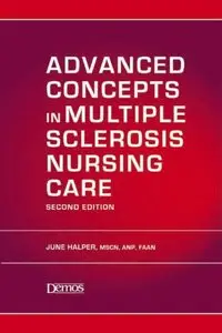 Advanced Concepts in Multiple Sclerosis Nursing Care, 2nd Edition (repost)