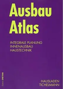 Ausbau Atlas: Integrale Planung, Innenausbau, Haustechnik (Repost)