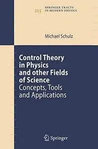 Control Theory in Physics and other Fields of Science: Concepts, Tools, and Applications (Repost)