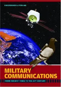 Military Communications: From Ancient Times to the 21st Century by Christopher H. Sterling [Repost]