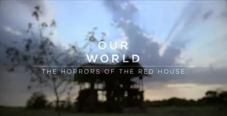 BBC Our World - The Horrors of the Red House (2016)