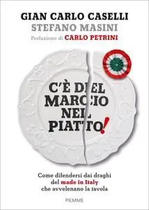 Gian Carlo Caselli, Stefano Masini - C'è del marcio nel piatto!