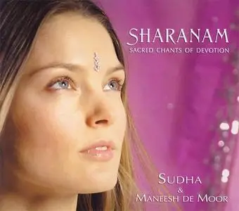 Sudha & Maneesh De Moor - Sharanam: Sacred Chants Of Devotion (2007) {Malimba}