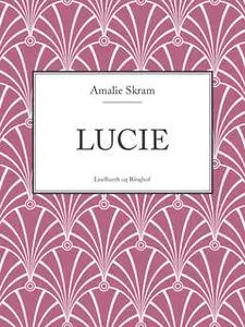«Lucie» by Amalie Skram