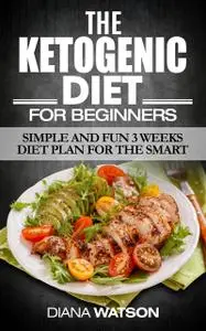 «Ketogenic Diet For Beginners» by Diana Watson