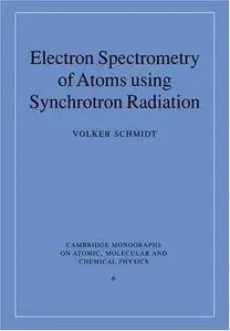 Electron Spectrometry of Atoms using Synchrotron Radiation (Cambridge Monographs on Atomic, Molecular and Chemical Physics)