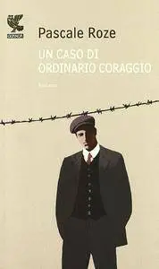 Pascale Roze - Un caso di ordinario coraggio