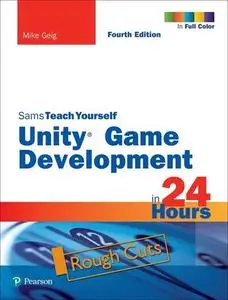 Sams Teach Yourself Unity Game Development in 24 Hours, 4th Edition