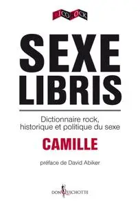 Camille, "Sexe libris: Dictionnaire rock, historique et politique du sexe"