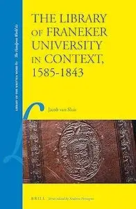 The Library of Franeker University in Context, 1585-1843