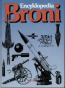 Encyklopedia broni: 7000 lat historii uzbrojenia