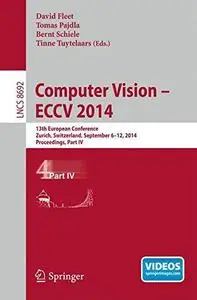 Computer Vision – ECCV 2014: 13th European Conference, Zurich, Switzerland, September 6-12, 2014, Proceedings, Part IV