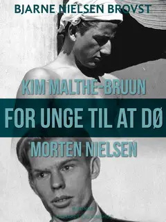 «For unge til at dø – Morten Nielsen og Kim Malthe-Bruun» by Bjarne Nielsen Brovst