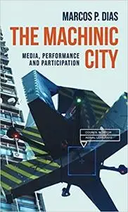 The machinic city: Media, performance and participation