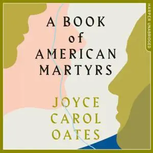 «A Book of American Martyrs» by Joyce Carol Oates