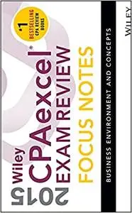 Wiley CPAexcel Exam Review 2015 Focus Notes: Business Environment and Concepts