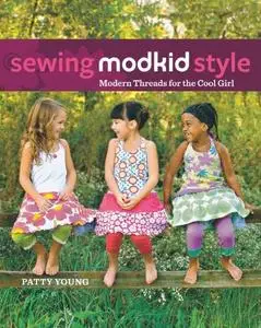 Sewing MODKID Style: Modern Threads for the Cool Girl (Repost)