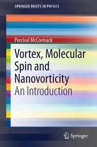 Vortex, Molecular Spin and Nanovorticity: An Introduction (SpringerBriefs in Physics) (Repost)