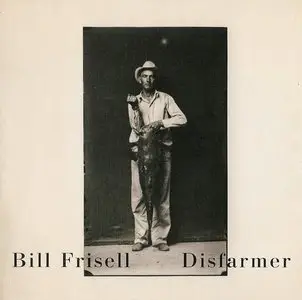 Bill Frisell - Disfarmer (2009) {Nonesuch}