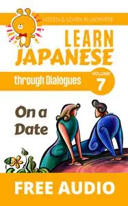 «Learn Japanese through Dialogues – On a Date» by Clay Boutwell, Yumi Boutwell