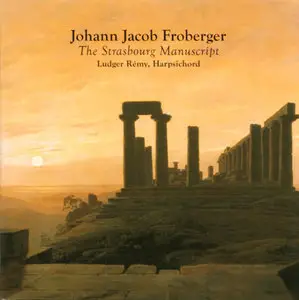 Johann Jacob Froberger - The Strasbourg Manuscript: Fourteen Suites - Ludger Rémy