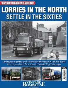 Road Haulage Archive - Issue 28 - Lorries in the North Settle in the Sixties