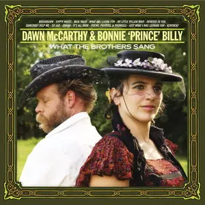 Dawn McCarthy & Bonnie 'Prince' Billy - What The Brothers Sang (2013)