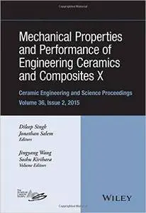 Mechanical Properties and Performance of Engineering Ceramics and Composites X: Ceramic Engineering and Science Proceedings...