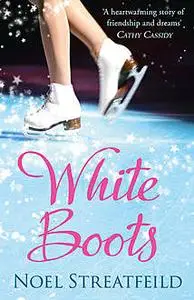 «White Boots (Essential Modern Classics)» by Noel Streatfeild