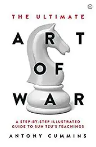 The Ultimate Art of War: A Step-by-Step Illustrated Guide to Sun Tzu's Teachings (The Ultimate Series)