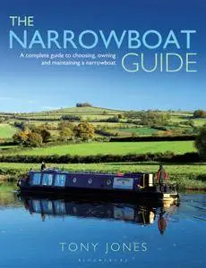 The Narrowboat Guide: A Complete Guide to Choosing, Designing and Maintaining a Narrowboat