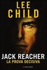 Lee Child - Jack Reacher. La Prova Decisiva