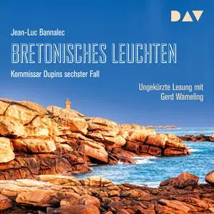 «Bretonisches Leuchten - Kommissar Dupins sechster Fall» by Jean-Luc Bannalec