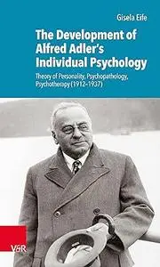 The Development of Alfred Adler's Individual Psychology