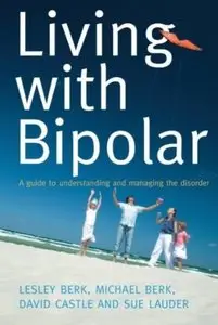 Living with Bipolar: A Guide to Understanding and Managing the Disorder