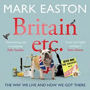 Britain etc.: The Way We Live and How We Got There [Audiobook]