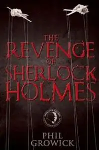 «Revenge of Sherlock Holmes» by Phil Growick