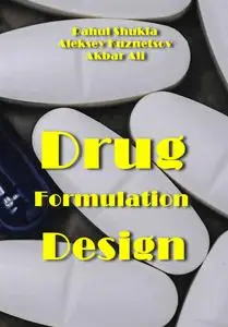 "Drug Formulation Design" ed. by Rahul Shukla, Aleksey Kuznetsov, Akbar Ali