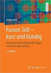 Fusion 360 – kurz und bündig: Einstieg in Cloud-CAD und CNC-Biegen mit neuem User Interface