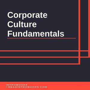 «Corporate Culture Fundamentals» by Introbooks Team