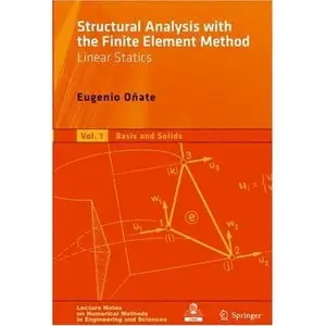 Structural Analysis with the Finite Element Method. Linear Statics: Volume 1: Basis and Solids (Repost)