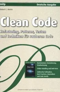Clean Code - Refactoring, Patterns, Testen und Techniken für sauberen Code
