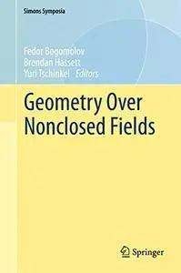 Geometry Over Nonclosed Fields (Simons Symposia) [Repost]