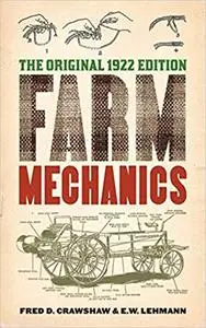 Farm Mechanics: The Original 1922 Edition