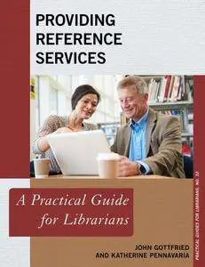 Providing Reference Services: A Practical Guide for Librarians