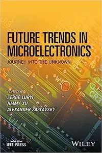 Future Trends in Microelectronics: Journey into the Unknown