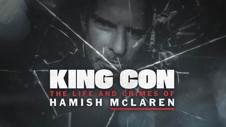 King Con: Life And Crimes Of Hamish McLaren (2024)