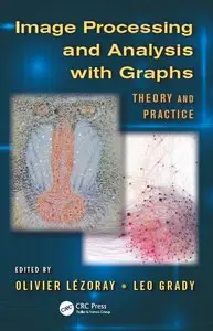 Image Processing and Analysis with Graphs: Theory and Practice