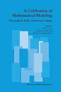 A Celebration of Mathematical Modeling: The Joseph B. Keller Anniversary Volume (repost)